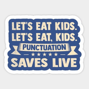 Let's Eat Kids Punctuation Saves Live Funny Grammar Sticker